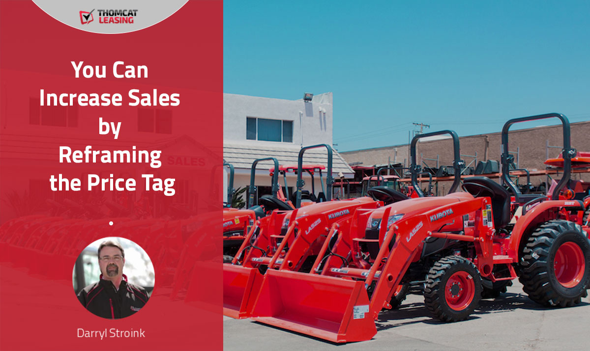 You Can Increase Equipment Sales by Reframing the Price Tag