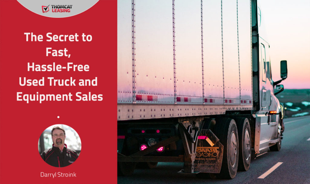 The Secret to Fast, Hassle-Free, Used Truck and Equipment Sales
