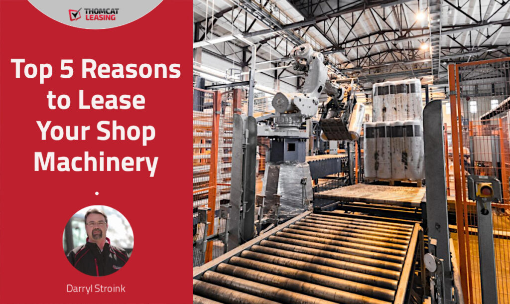 The Top 5 Reasons to Lease Your Shop Machinery
