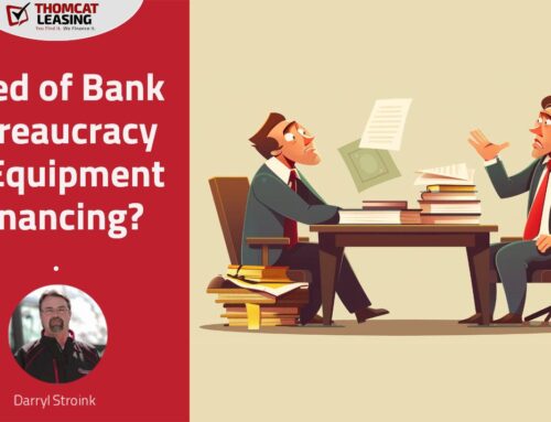 Tired of Bank Bureaucracy in Equipment Financing?