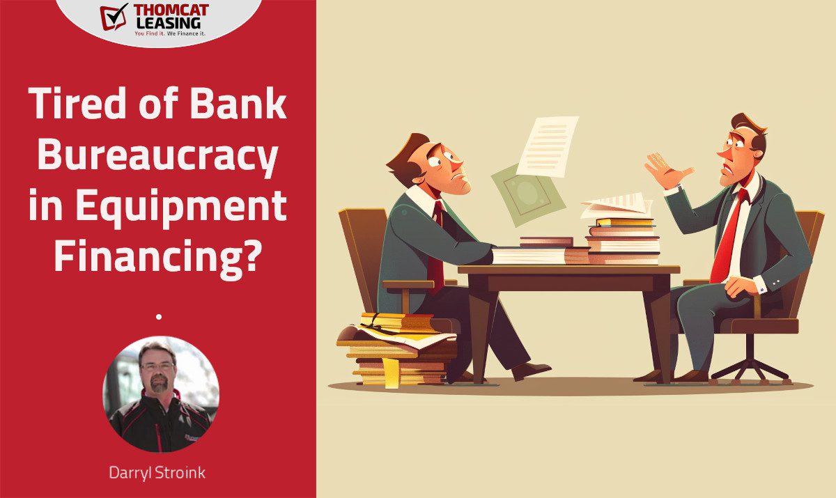 Tired of Bank Bureaucracy in Equipment Financing?